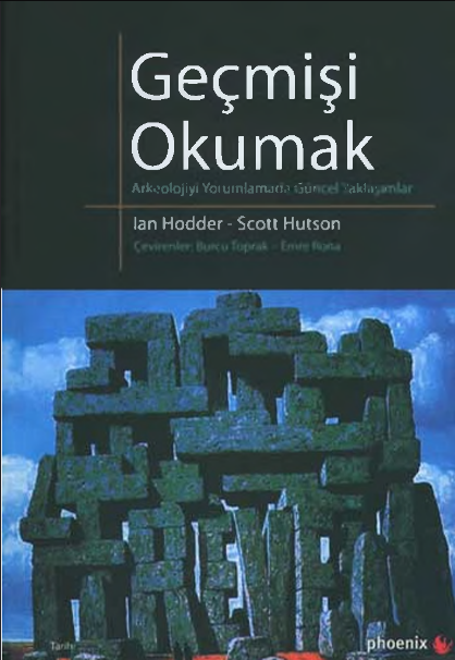 Geçmişi Okumak: Arkeolojiyi Yorumlamada Güncel Yaklaşımlar